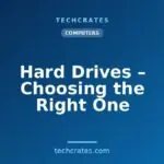 Hard Drives – Choosing the Right One