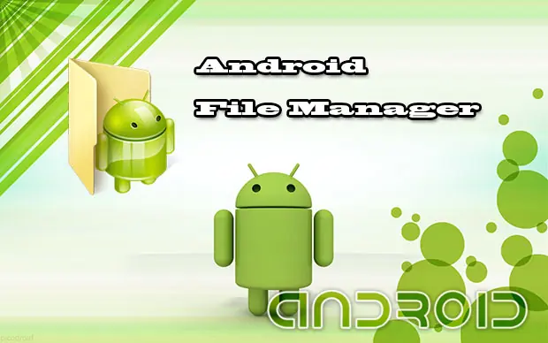 Managing files with Android Android file manager and folder access apps