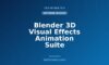 Blender 3D Visual Effects Animation Suite