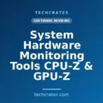 System Hardware Monitoring Tools CPU-Z & GPU-Z