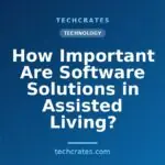 How Important Are Software Solutions in Assisted Living?