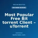 Most Popular Free Bit torrent Client – uTorrent