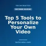 Top 5 Tools to Personalize Your Own Video