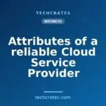 Attributes of a reliable Cloud Service Provider