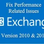 Fix Exchange Performance Related Issues – 2010 & 2013