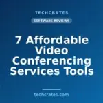 7 Affordable Video Conferencing Services Tools