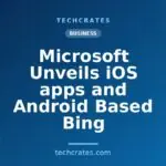 Microsoft Unveils iOS apps and Android Based Bing