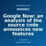 Google Now: an analysis of the source code announces new features