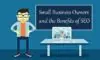 Small Business Owners and the Benefits of SEO