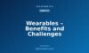 Wearables – Benefits and Challenges