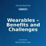 Wearables – Benefits and Challenges