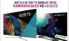 Battle of the TV Display Tech: Samsung QLED Vs LG OLED