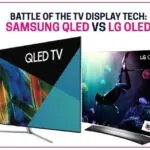 Battle of the TV Display Tech: Samsung QLED Vs LG OLED