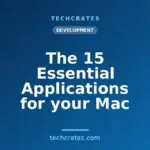 The 15 Essential Applications for your Mac