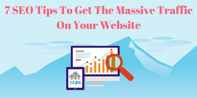 7 SEO Tips To Get The Massive Traffic On Your Website