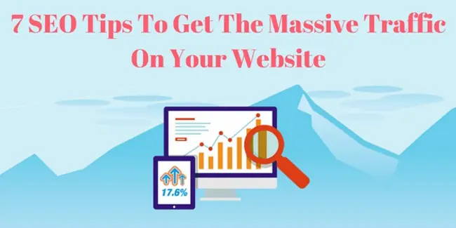 7 SEO Tips To Get The Massive Traffic On Your Website