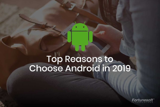 good reasons for Android OS in 2019
