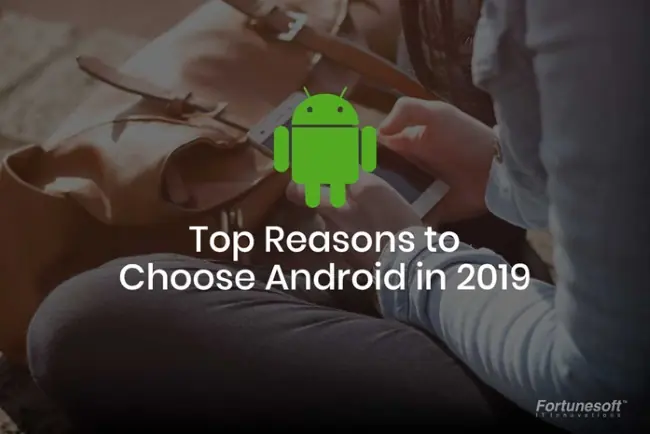 good reasons for Android OS in 2019
