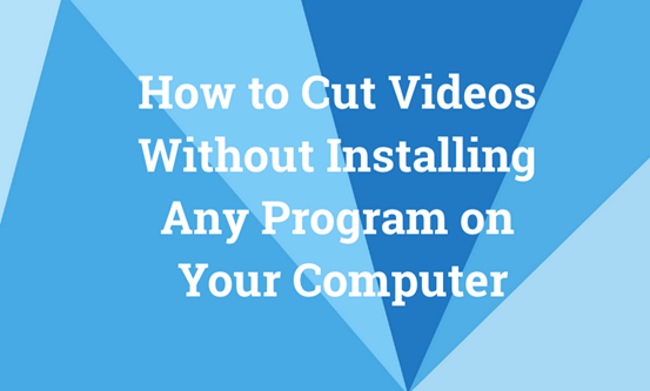 How to Cut Videos Without Installing Any Program on Your Computer