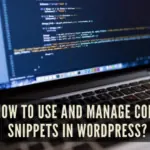 How to Use and Manage Code Snippets in WordPress?