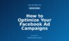 How to Optimize Your Facebook Ad Campaigns