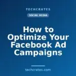 How to Optimize Your Facebook Ad Campaigns
