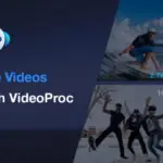 VideoProc Review: Edit Long Videos Faster with GPU Acceleration