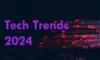 Evolving Technology Trends to Boost Business Growth in 2024