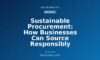 Sustainable Procurement: How Businesses Can Source Responsibly